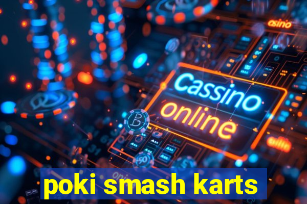 poki smash karts